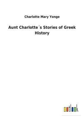 Aunt Charlotte´s Stories of Greek History 3732618862 Book Cover