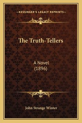 The Truth-Tellers: A Novel (1896) 1164026232 Book Cover