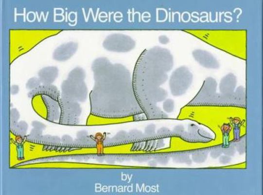 How Big Were the Dinosaurs? 0152368000 Book Cover