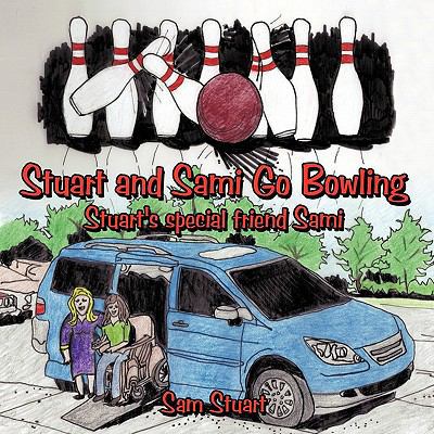 Stuart and Sami Go Bowling: Stuart's special fr... 1452043264 Book Cover