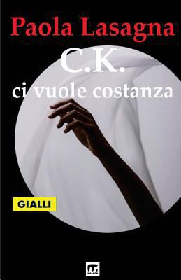 C.K. ci vuole costanza [Italian] 886949179X Book Cover