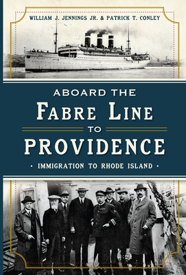 Aboard the Fabre Line to Providence: Immigratio... 1626192294 Book Cover