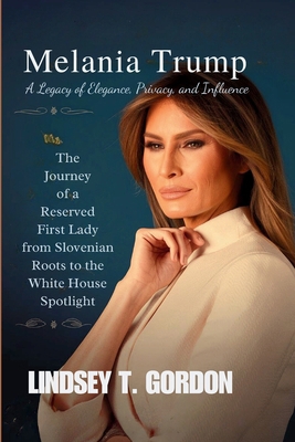 Melania Trump: The Journey of a Reserved First ... B0DNGTMH9F Book Cover