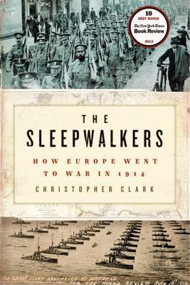 The Sleepwalkers: How Europe Went to War in 1914 006114665X Book Cover