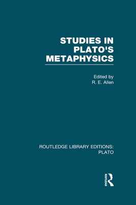 Studies in Plato's Metaphysics (Rle: Plato) 0415626323 Book Cover