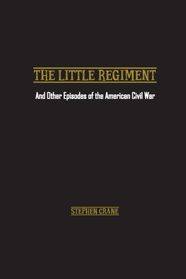 The Little Regiment: And Other Episodes of the ... 1774816482 Book Cover