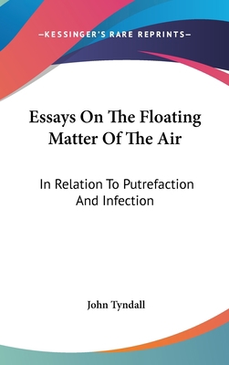 Essays On The Floating Matter Of The Air: In Re... 0548221650 Book Cover