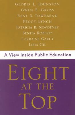 Eight at the Top: A View Inside Public Education 0810842157 Book Cover
