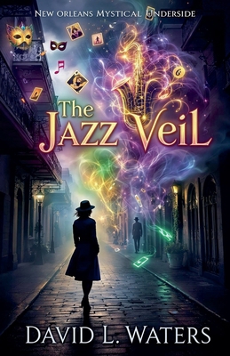 The Jazz Veil: New Orleans Mystical Underside B0FNGR7DBB Book Cover