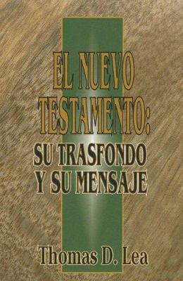 El Nuevo Testamento: Su Trasfondo y Su Mensaje ... [Spanish] 0311043410 Book Cover