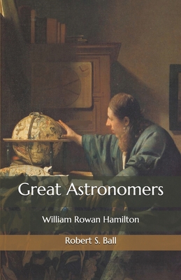 Great Astronomers: William Rowan Hamilton B08P1KLS33 Book Cover
