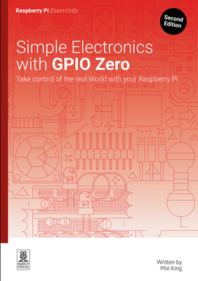Simple Electronics with Gpio Zero: Take Control... 1916868444 Book Cover