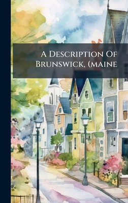 A Description Of Brunswick, (maine B0FKHFBG5Y Book Cover