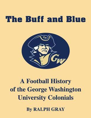 The Buff and Blue: A Football History of the Ge... 1539749770 Book Cover