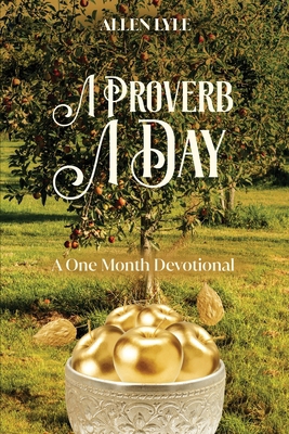 A Proverb A Day: A One Month Devotional B0D1SRKVT9 Book Cover