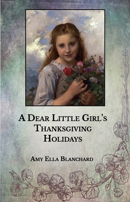 A Dear Little Girl's Thanksgiving Holidays            Book Cover