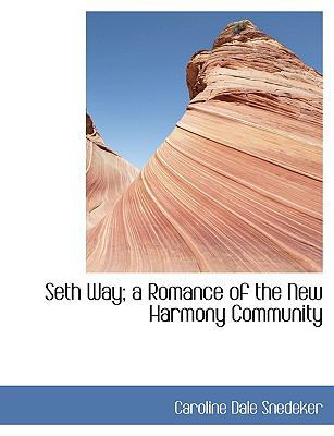 Seth Way; A Romance of the New Harmony Community [Large Print] 1116859246 Book Cover