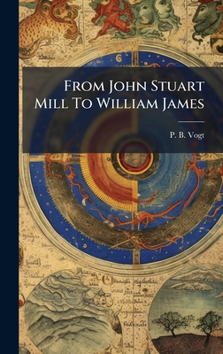 From John Stuart Mill To William James 1024687082 Book Cover