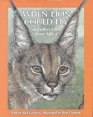 When Lion Could Fly: and Other Tales from Africa 0718828879 Book Cover