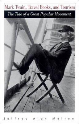 Mark Twain, Travel Books, and Tourism: The Tide... 0817311602 Book Cover
