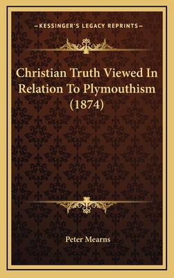 Christian Truth Viewed in Relation to Plymouthi... 1164698419 Book Cover