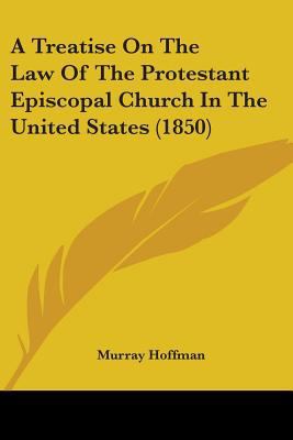 A Treatise On The Law Of The Protestant Episcop... 0548752753 Book Cover