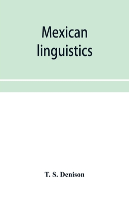 Mexican linguistics: including Nauatl or Mexica... 9353953472 Book Cover