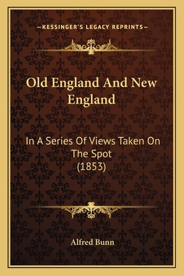 Old England And New England: In A Series Of Vie... 1164914537 Book Cover