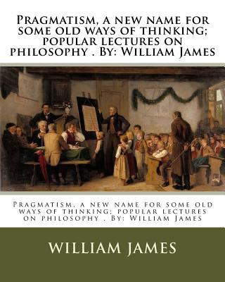 Pragmatism, a new name for some old ways of thi... 1974513912 Book Cover