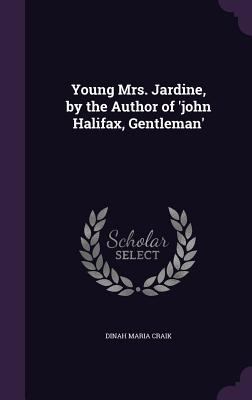 Young Mrs. Jardine, by the Author of 'John Hali... 1341003949 Book Cover