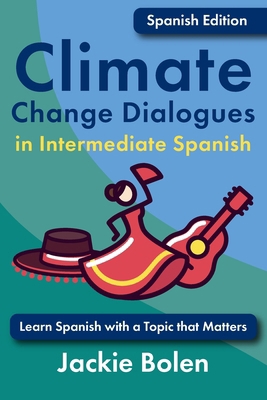 Climate Change Dialogues in Intermediate Spanis... [Spanish] B0DYV61QDY Book Cover