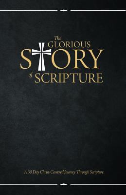 The Glorious Story of Scripture: A 30 Day Chris... 1943592470 Book Cover