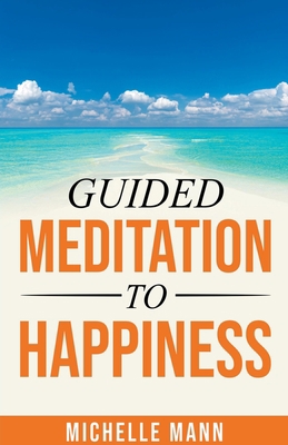Guided Meditation to Happiness B0B287MRXX Book Cover