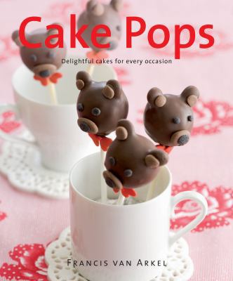 Cake Pops: Delightful Cakes for Every Occasion 1742572731 Book Cover