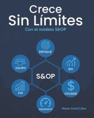 Crece Sin Límites con el Modelo S&OP: Modelo S&OP [Spanish] B0F6TN18VN Book Cover