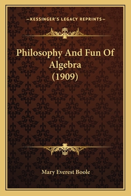 Philosophy And Fun Of Algebra (1909) 1164082809 Book Cover