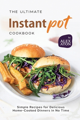 The Ultimate Instant Pot Cookbook: Simple Recip... B0CPD86N2N Book Cover