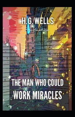 The Man Who Could Work Miracles Illustrated B0874CW1DK Book Cover