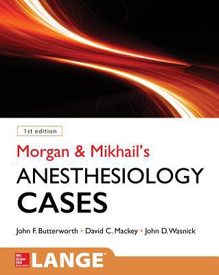 Morgan and Mikhail's Clinical Anesthesiology Cases 0071836128 Book Cover