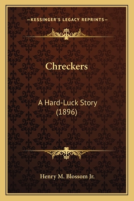 Chreckers: A Hard-Luck Story (1896) 1164603671 Book Cover