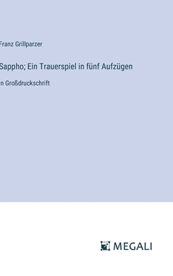 Sappho; Ein Trauerspiel in fünf Aufzügen: in Gr... [German] 3387324251 Book Cover