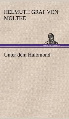 Unter Dem Halbmond [German] 3847257447 Book Cover