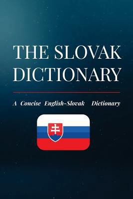 The Slovak Dictionary: A Concise English-Slovak... 1725847388 Book Cover