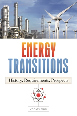 Energy Transitions: History, Requirements, Pros... 0313381771 Book Cover