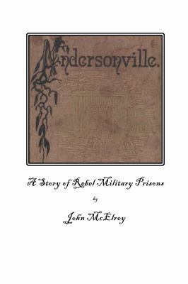 Andersonville A Story Of Rebel Military Prisons... 1636002714 Book Cover