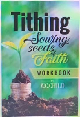 Tithing : Sowing Seeds of Faith Workbook