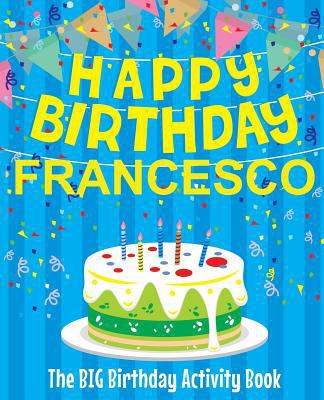 Happy Birthday Francesco - The Big Birthday Act... 1718600550 Book Cover