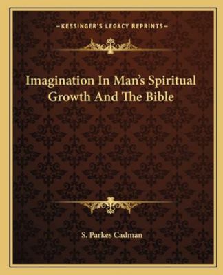 Imagination In Man's Spiritual Growth And The B... 1162903678 Book Cover