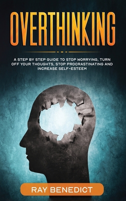 Overthinking: A Step by Step Guide to Stop Worr... 1838285105 Book Cover