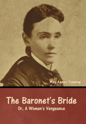 The Baronet's Bride; Or, A Woman's Vengeance B0CLNS9TV7 Book Cover